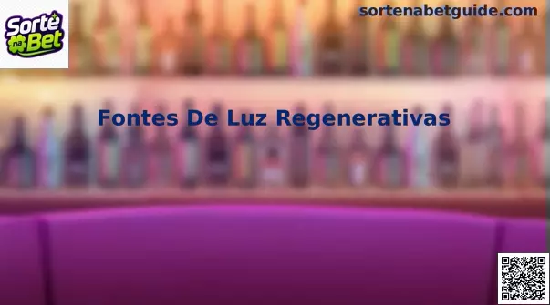 Fontes de Luz Regenerativas