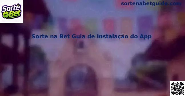 Guia de Instalação do App Sorte na Bet